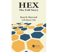Hex: The Full Story (AK Peters/CRC Recreational Mathematics Series)