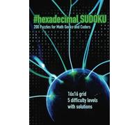 Hexadecimal SUDOKU - 200 Puzzles for Math Geeks and Coders: The Ultimate Brain-Teaser with 16x16 Sudoku Puzzles with Hexadecimal Numbers - 5 Difficulty Levels from Easy to Extreme - Solutions Included