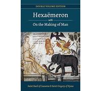 Hexaemeron with On the Making of Man (Basil of Caesarea, Gregory of Nyssa): Volume 1 (Double Volume Edition)
