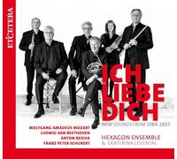 Hexagon Ensemble & Ekaterina Levental - Ich Liebe Dich: Mozart, Beethoven, Reicha, Schubert