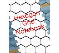 Hexagon Grid Notebook: Ideal for Chemistry, Game Design, Technical Drawing & Creative Projects