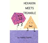 HEXAGON MEETS TRIANGLE: A Shape Filled Story About Friendship, Differences, and Discovery