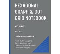 Hexagonal Graph & Dot Grid Notebook: Dual Purpose Notebook, 100 Sheets, 8.5" x 11", Organic Chemistry, Honeycomb Paper