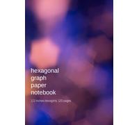 Hexagonal Graph Paper: 1/2 Inches Hexagon, A4 Size 120 Pages, Organic Chemistry Notebook Hexagon Grid Paper, Half Inches Hexagonal Graph Paper Notebook