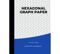 Hexagonal Graph Paper: Composition Notebook: Organic Chemistry & Biochemistry Notebook, 1/4 inch hexagons (Science Notebooks Series) (Chem Lab Science Journals)