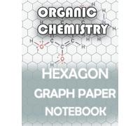 Hexagonal Graph Paper Notebook for Organic Chemistry: 1/4 Inch Hexagons Honeycomb Shaped Graph: 150pages HEXANOTE