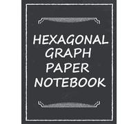 Hexagonal Graph Paper Notebook: Organic Chemistry,119 pages 8.5X11 Hexagonal Graph Notebook for drawing organic chemistry structures,1/4 inch hexagons ... Note Book) (Science Notebooks Series)