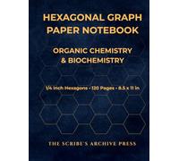 HEXAGONAL GRAPH PAPER NOTEBOOK: Organic Chemistry & Biochemistry: 1/4 Inch Precision Hex Grid, 120 Pages, 8.5 x 11 Inches