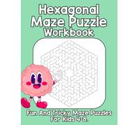 Hexagonal Maze Puzzle Workbook: Fun & Challenging Hexagon Mazes to Improve Focus and Problem-Solving for Kids 4-8.