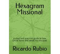 Hexagram Missional: A clear and practical guide to how Christ forms and sends his disciples