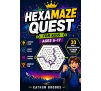 HexaMaze Quest for Kids Ages 6-17: 30 Exciting Hexagon Maze Puzzles to Build Focus, Logic, and Problem-Solving Skills