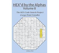 HEX'd by the Alphas Volume 8: The HEX Code Search Project (Large Print Friendly)