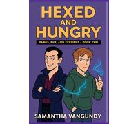 Hexed and Hungry: 2 (Fangs Fur and Feelings)