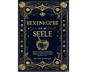 Hexenkuche fur die Seele: Magie im Alltag mit z, Steinkamp, Steinkamp,.