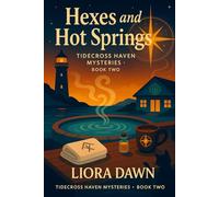 Hexes and Hot Springs: A North Sea paranormal cozy mystery at the seaside hot springs with fair-play clues, a framed witch, and Anglo-German sleuths (Tidecross Haven Mysteries Series)