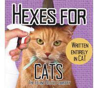 Hexes for Cats: Written Entirely in Cat: A Funny Witchy Gift Book for Cat Lovers (Feline Occult Library)