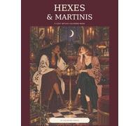 Hexes & Martinis: A Witchy Coloring Book for Adults - Candlelit Lounges, Magical Cocktails & Midnight Escapes