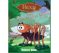 Hexy the Time Keeping Spider: Volume 1