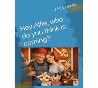 Hey Alfie, who do you think is coming?