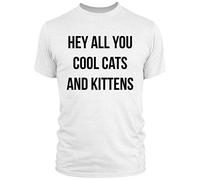 Hey All You Cool Cats and Kittens T Shirt - Mens T Shirt - Funny Carole Catchphrase Exotic King Slogan Joe Tiger, M, White