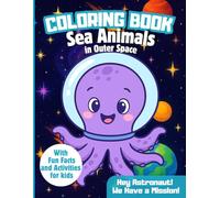 Hey Astronaut! We Have a Mission! Sea Animals Coloring Adventure: Coloring Book with activities for Kids