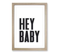 Hey Baby Typography Framed Print | A2 Oak Framed Wall Art | Ready to Hang | Modern Positive Affirmations Picture | Living Room Bedroom Lounge Office