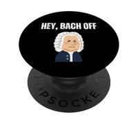 Hey Bach Off Funny Classical Music Pun Baroque Composer PopSockets Adhesive PopGrip