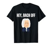 Hey Bach Off Funny Classical Music Pun Baroque Composer T-Shirt