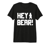 Hey Bear! Funny Hiking Outdoors Black Grizzly Bear Survival Premium T-Shirt