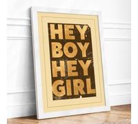 Hey Boy Hey Girl Typography Framed Wall Art Print A1 (84.1×59.4cm) White, Wall Decor for Living Room, Bedroom, Office & Home, Ready to Hang, Art Gift