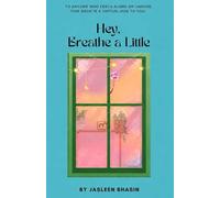 Hey, breathe a Little: To anyone who feels alone or unsure, this book is a virtual hug to you.