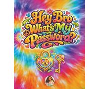 Hey Bro What’s My Password?: Groovy Password Organizer for Websites, Usernames, Logins and Notes