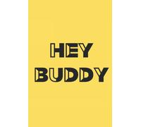 Hey Buddy Notebook/Journal: Notebook for friends | gift for co workers | gift for siblings | 120 pages | 6 x 9 inches
