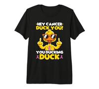 Hey Cancer Duck You You Ducking Duck Premium T-Shirt