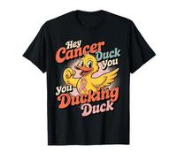 Hey Cancer Duck You You Ducking Duck Survivor Fight - T-Shirt