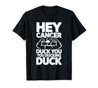 Hey Cancer Duck You You Ducking Duck Survivor Fight - T-Shirt