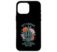 Hey Cancer I Don't Have Enough M ddle Fingers For You Adult Case for iPhone 16 Pro Max