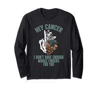 Hey Cancer I Don't Have Enough Middle Fingers for You Long Sleeve T-Shirt