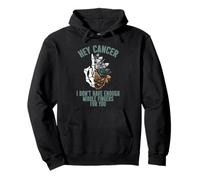Hey cancer I Don't Have Enough Middle Fingers for you Pullover Hoodie