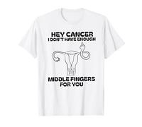 Hey cancer I Don't Have Enough Middle Fingers for you T-Shirt