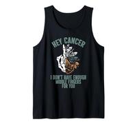 Hey Cancer I Don't Have Enough Middle Fingers for You Tank Top