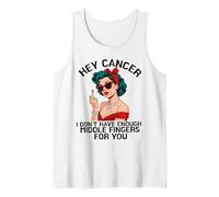 Hey cancer I Don't Have Enough Middle Fingers for you Tank Top