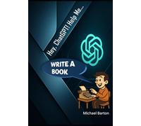 Hey, ChatGPT! Help Me... Write a Book