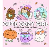 Hey Cutie: Bold & Easy Cute Cozy Girl Seasonal Coloring Book with Simple Hygge Characters | Fall, Halloween & Christmas Designs for Adults & Teens, ... Relief & Relaxation (ColorCute Cozy Series)