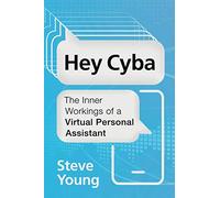 Hey Cyba: The Inner Workings of a Virtual Personal Assistant
