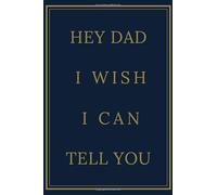 Hey Dad I wish I can tell you :: Grief Journal great gift for Dad: composition: 6*9 inches , 120 pages .