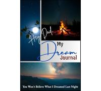 Hey Dad... My Dream Journal: A Teen’s Dream Diary Made for Dads - With Space for Sketches & Dad’s Thoughts. | 6x9 inches, 122 pages ... Ideal Gift for Father's Day, birthdays, or just because