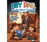 Hey Dad, Tell Me About Yourself.: A Guided Keepsake Journal with Prompts to Record His Life Story, Memories, and Advice (Family History Kids)