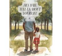 Hey Dad, Tell Us About Your Life: For An Amazing Dad