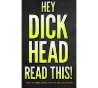 Hey Dickhead, Read This!: There's no subtitle, just flick over to the back cover